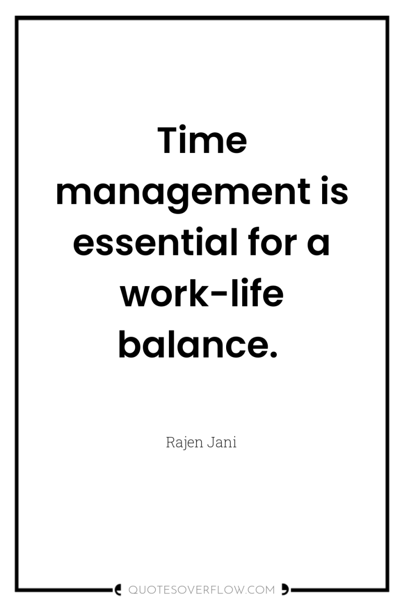Time management is essential for a work-life balance. 