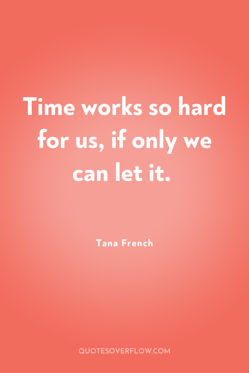 Time works so hard for us, if only we can...