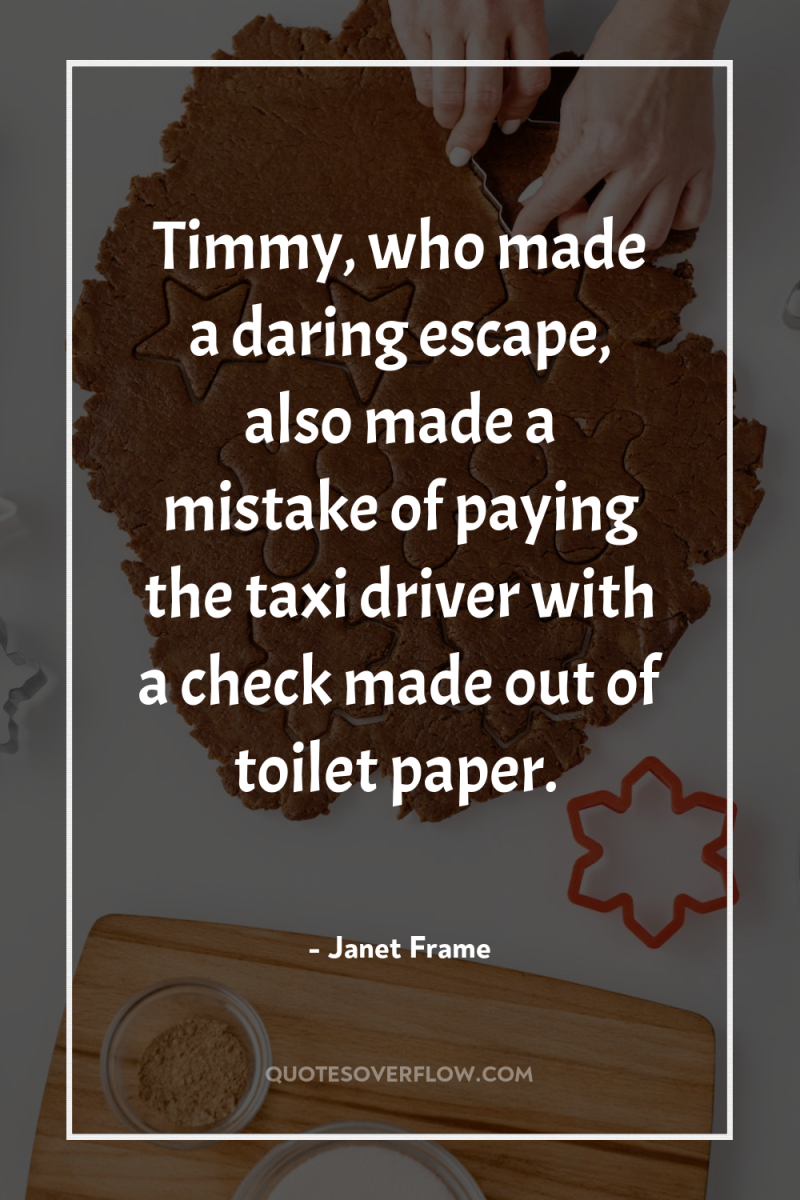 Timmy, who made a daring escape, also made a mistake...