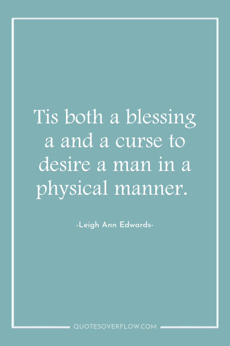 Tis both a blessing a and a curse to desire...