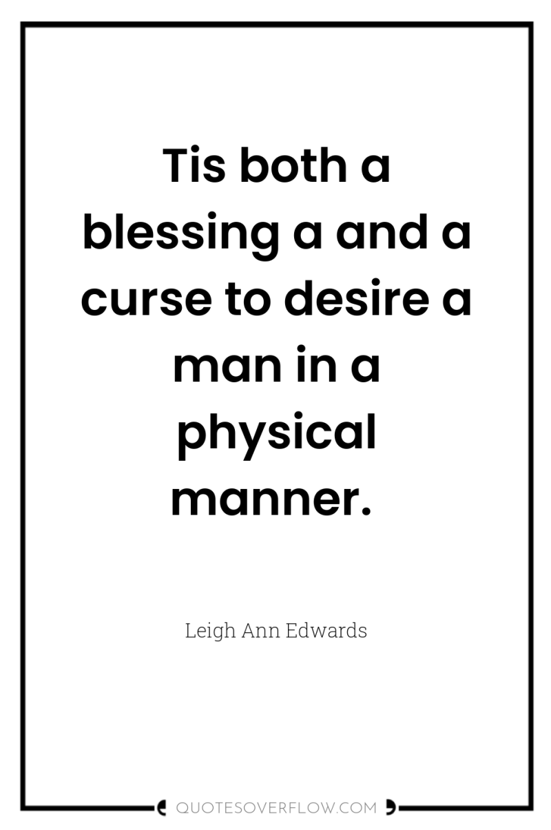 Tis both a blessing a and a curse to desire...