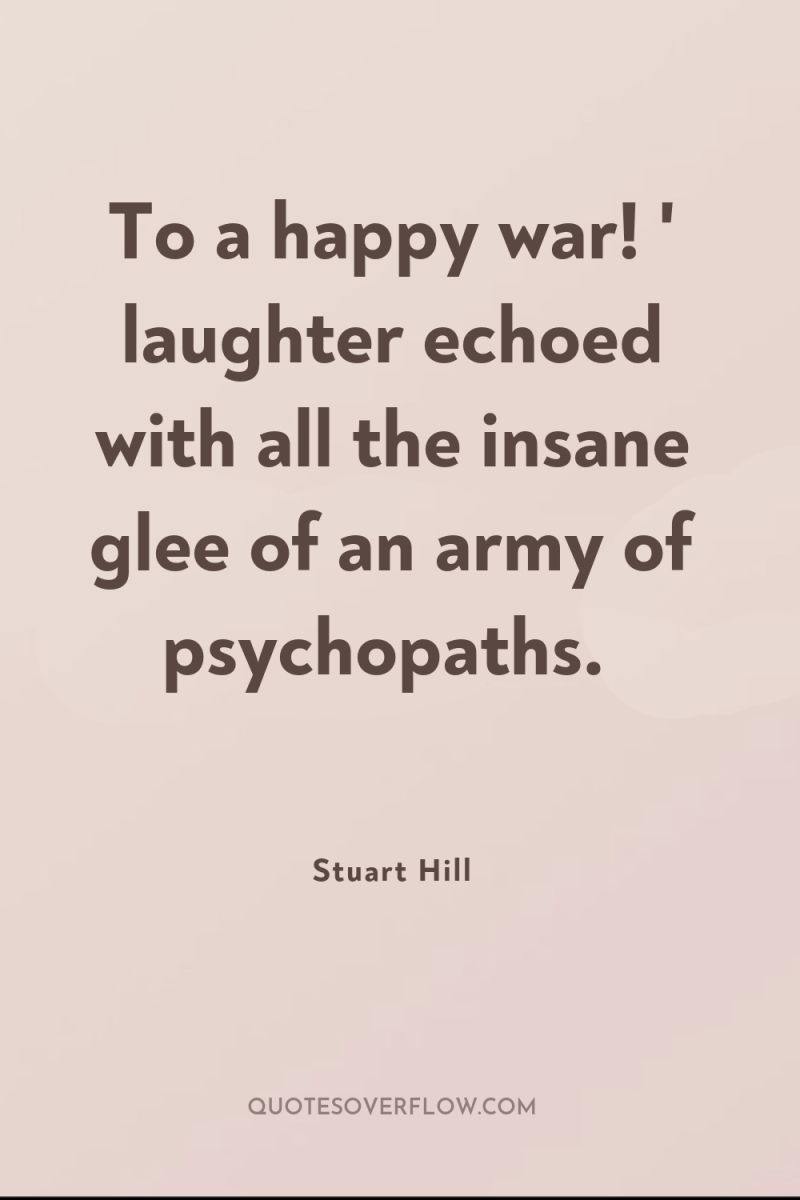 To a happy war! ' laughter echoed with all the...