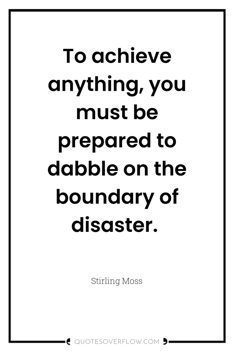 To achieve anything, you must be prepared to dabble on...