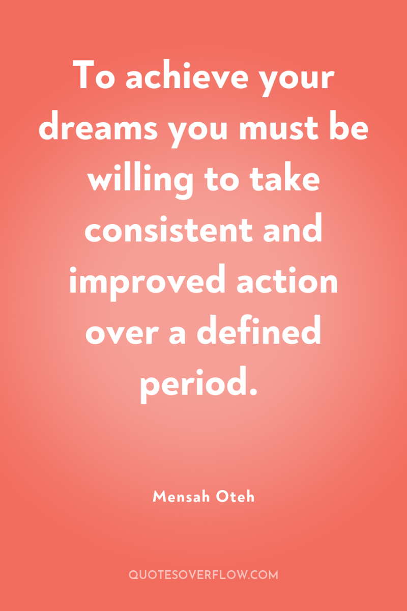 To achieve your dreams you must be willing to take...