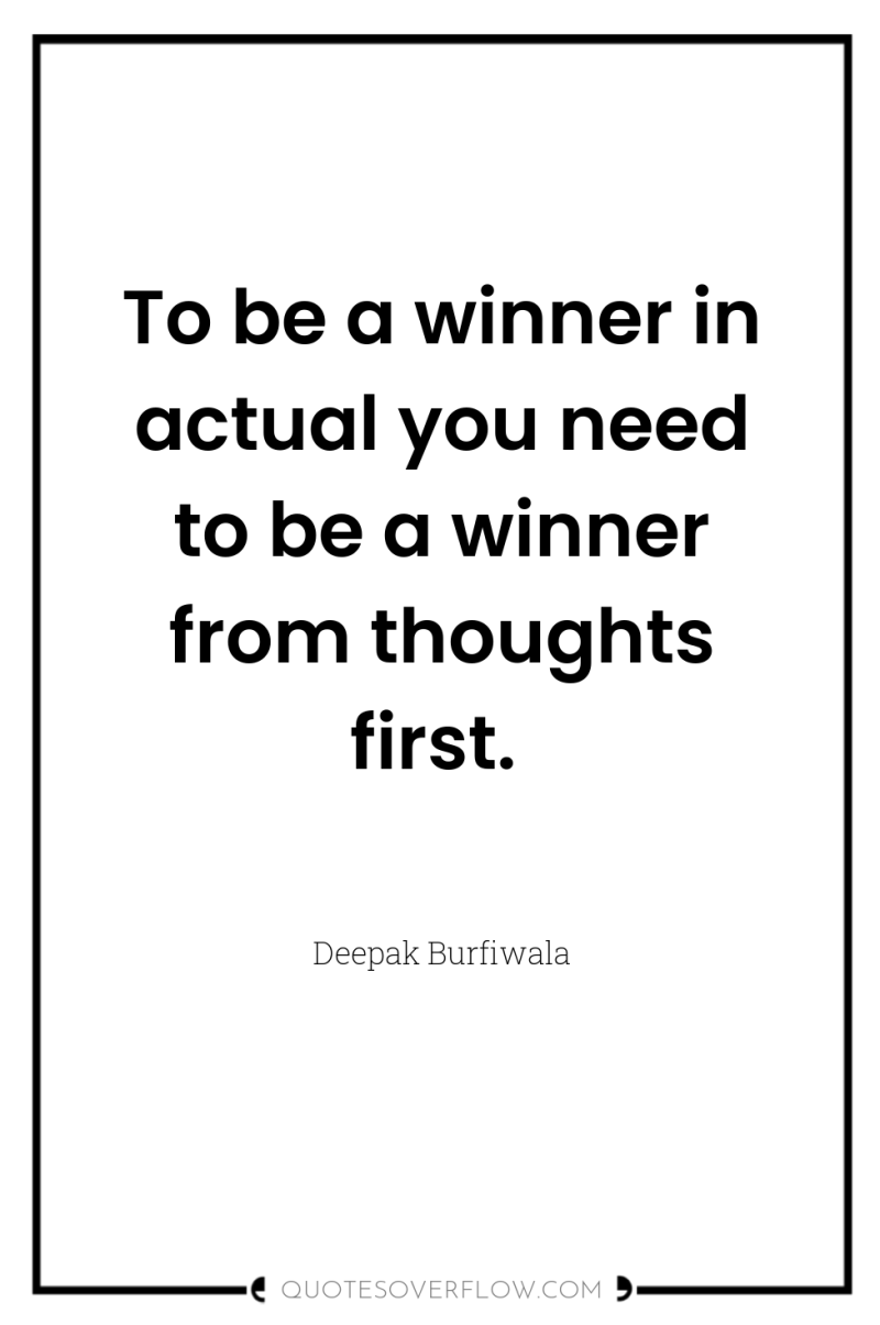 To be a winner in actual you need to be...