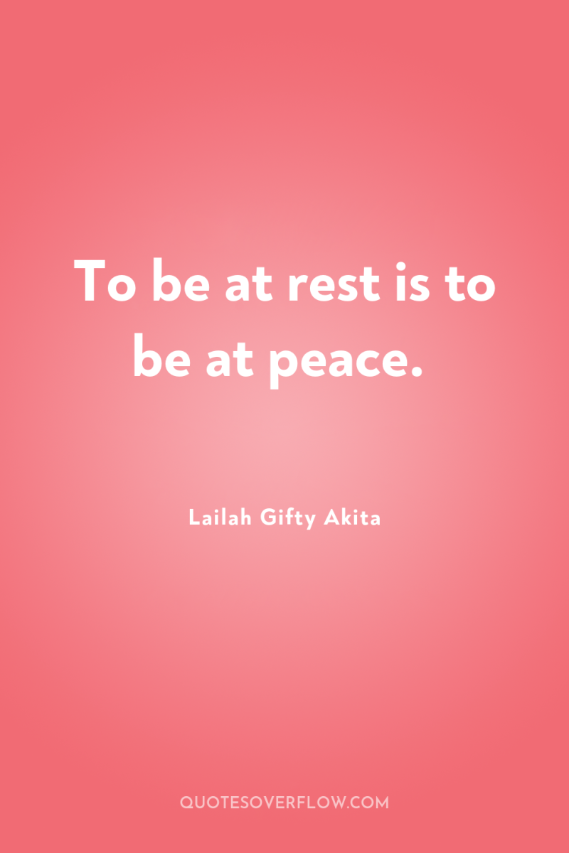 To be at rest is to be at peace. 