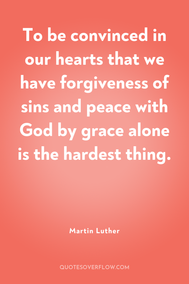 To be convinced in our hearts that we have forgiveness...