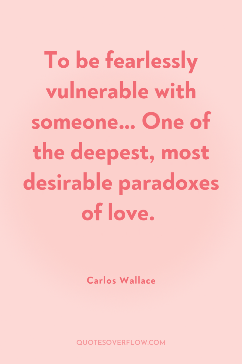 To be fearlessly vulnerable with someone… One of the deepest,...