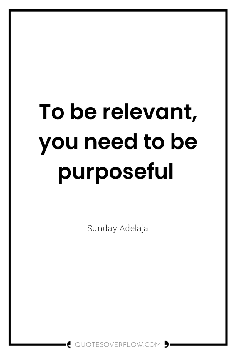To be relevant, you need to be purposeful 