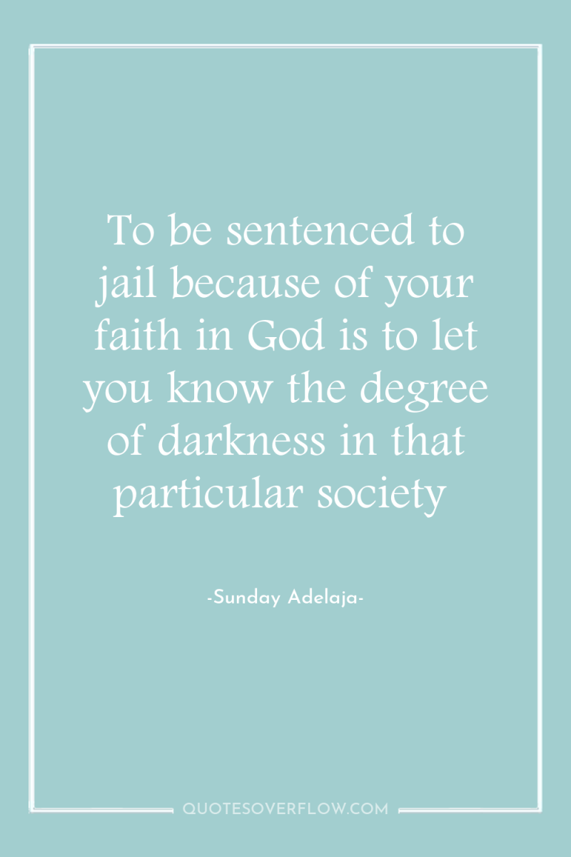 To be sentenced to jail because of your faith in...