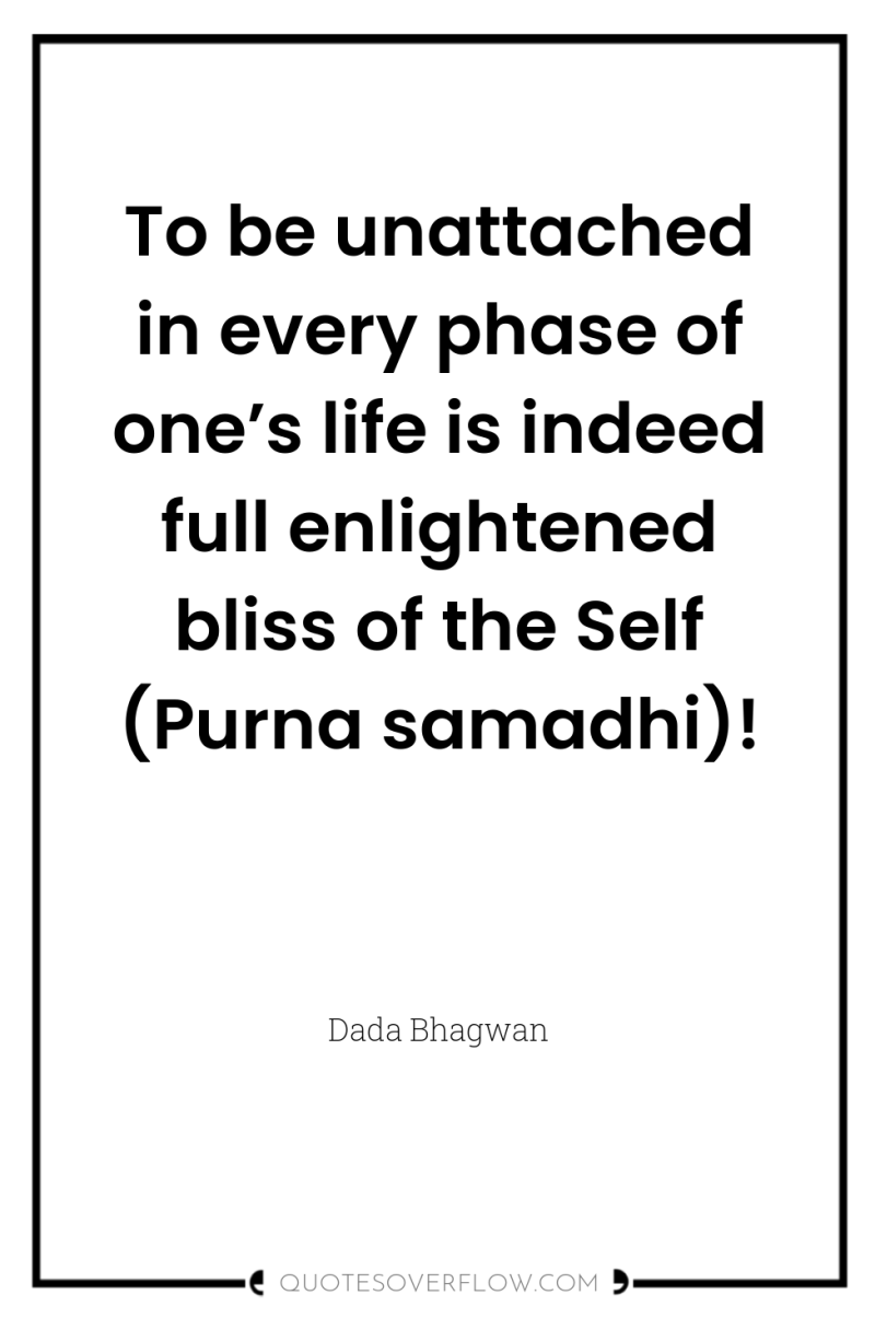 To be unattached in every phase of one’s life is...