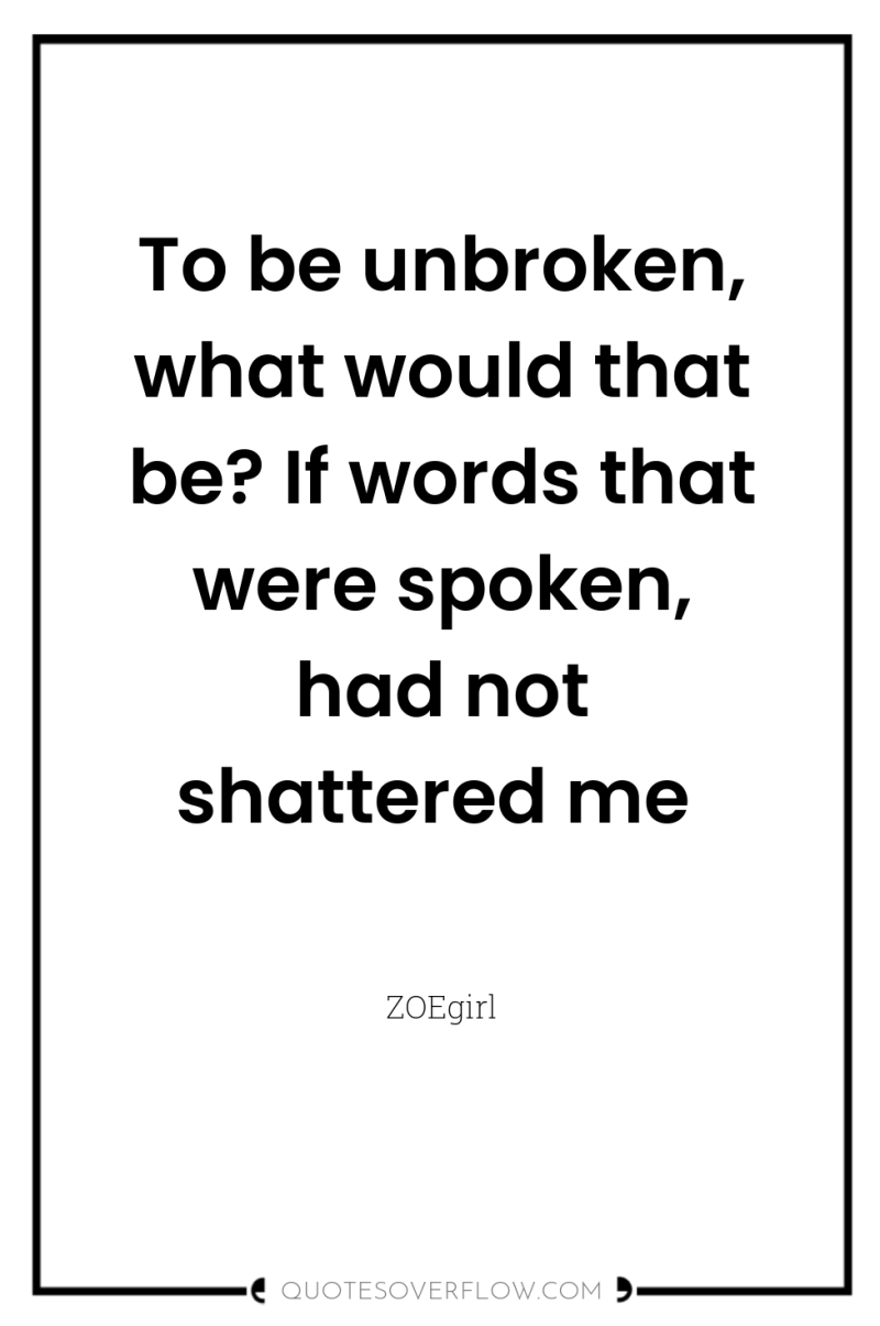 To be unbroken, what would that be? If words that...