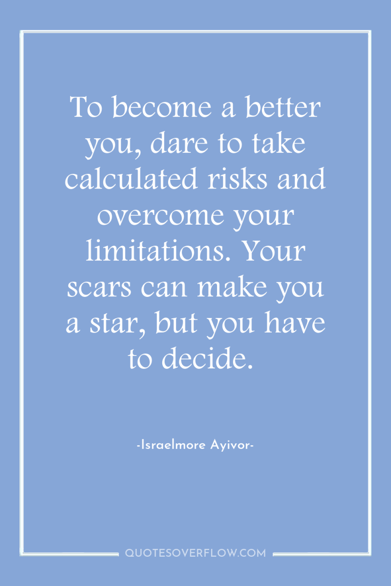 To become a better you, dare to take calculated risks...