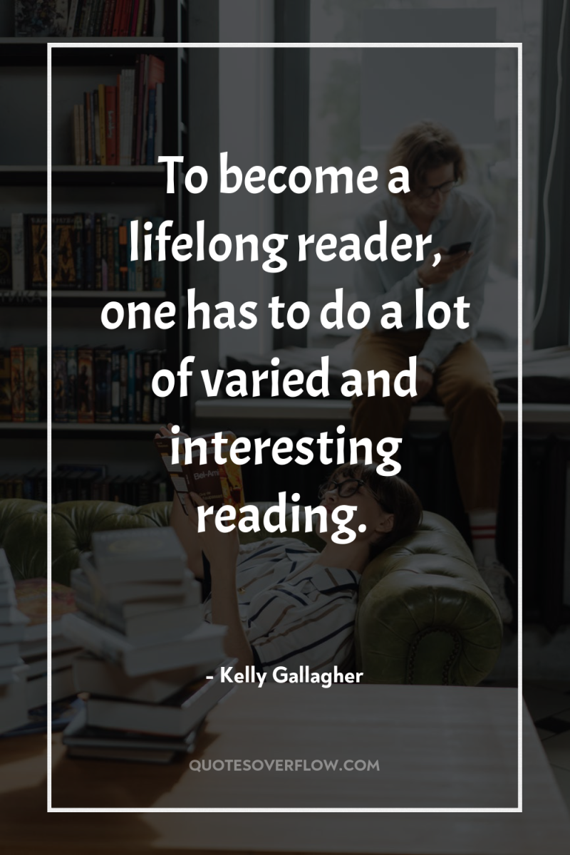 To become a lifelong reader, one has to do a...