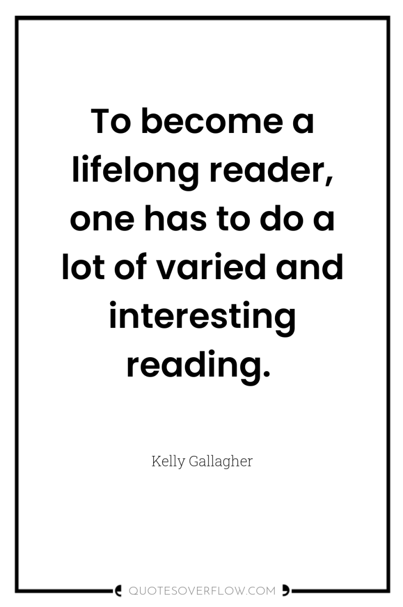 To become a lifelong reader, one has to do a...