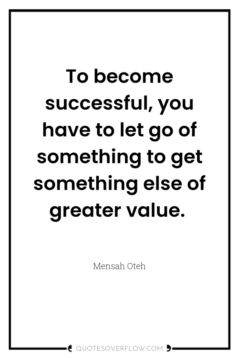 To become successful, you have to let go of something...
