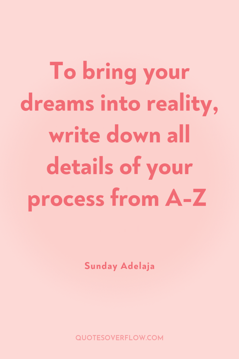 To bring your dreams into reality, write down all details...