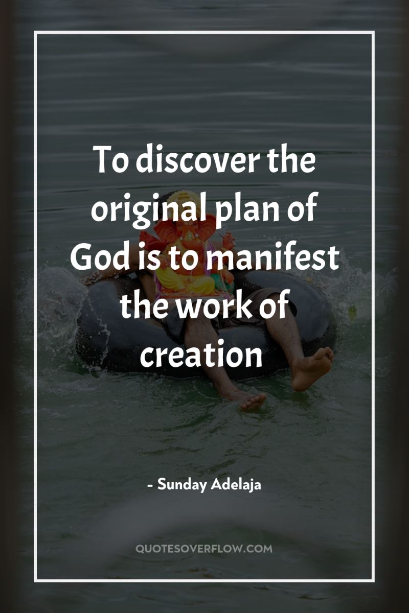 To discover the original plan of God is to manifest...