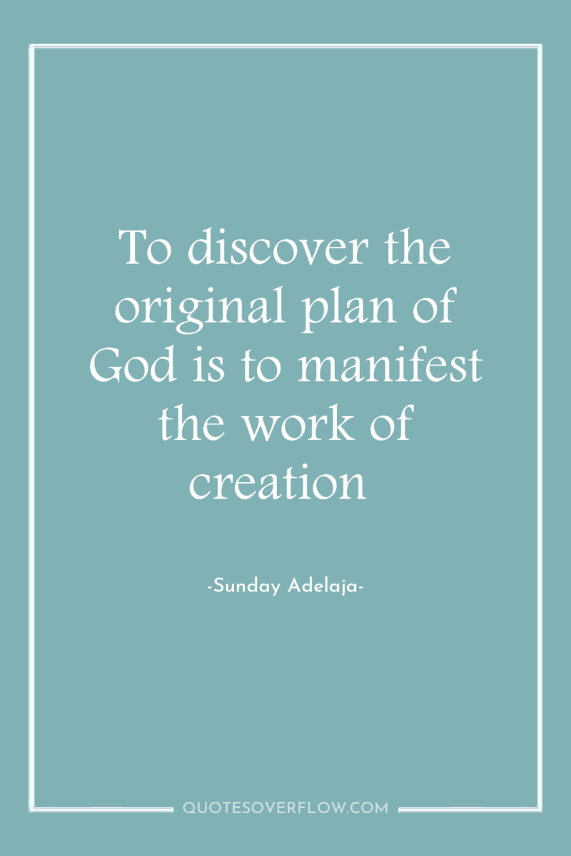 To discover the original plan of God is to manifest...