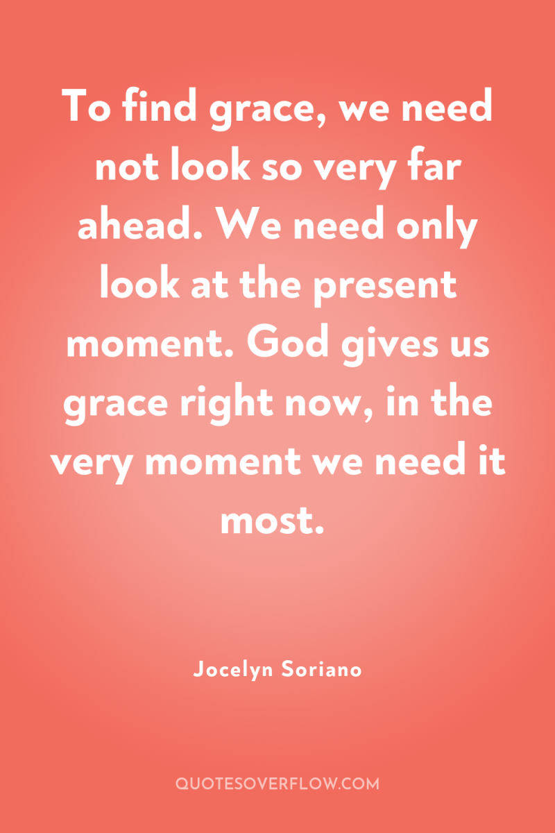 To find grace, we need not look so very far...