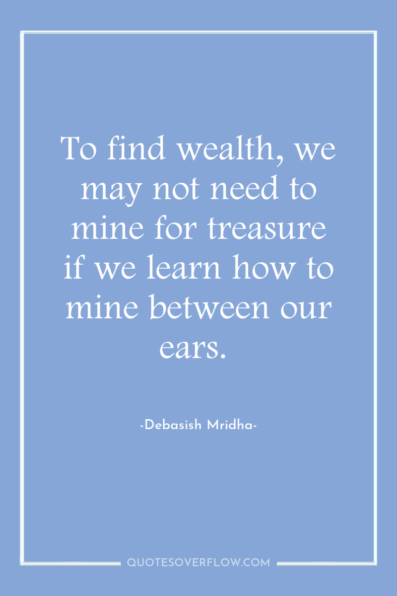 To find wealth, we may not need to mine for...