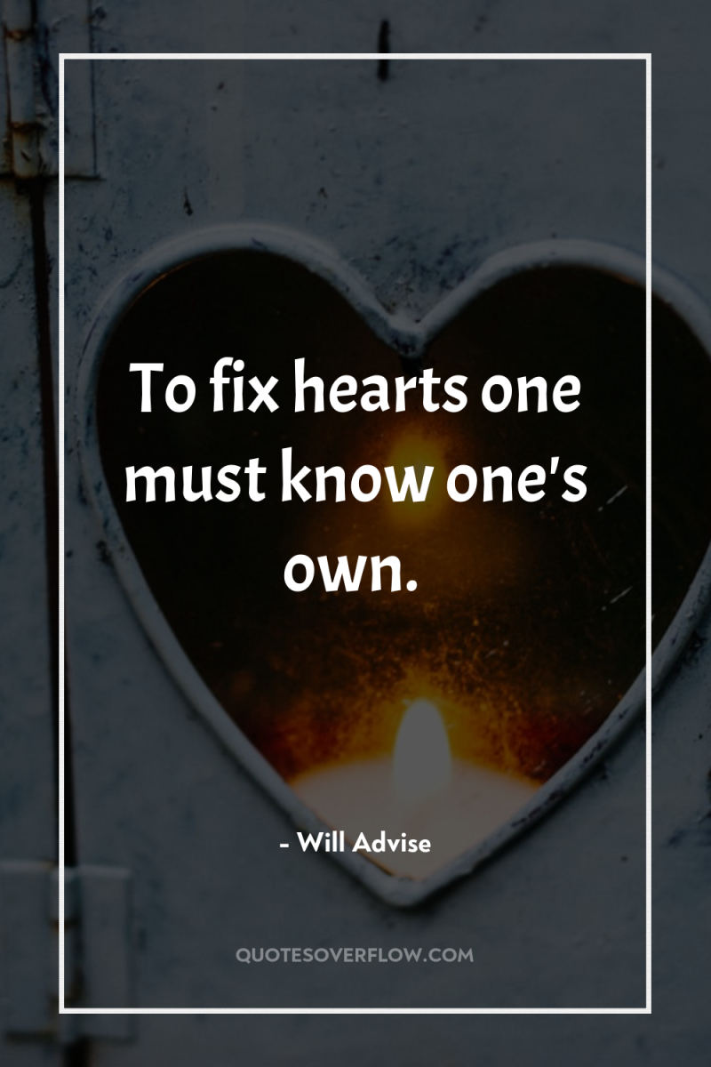 To fix hearts one must know one's own. 