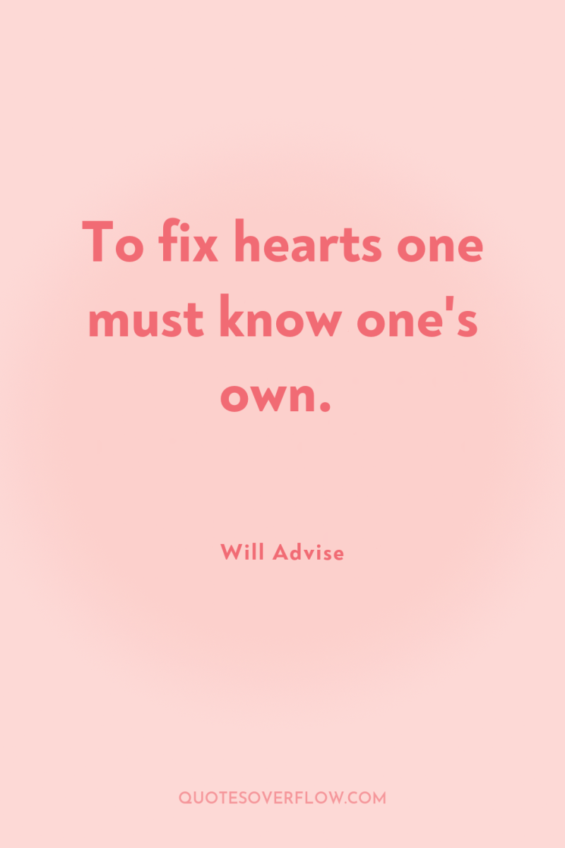 To fix hearts one must know one's own. 