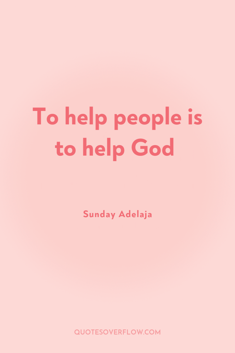 To help people is to help God 