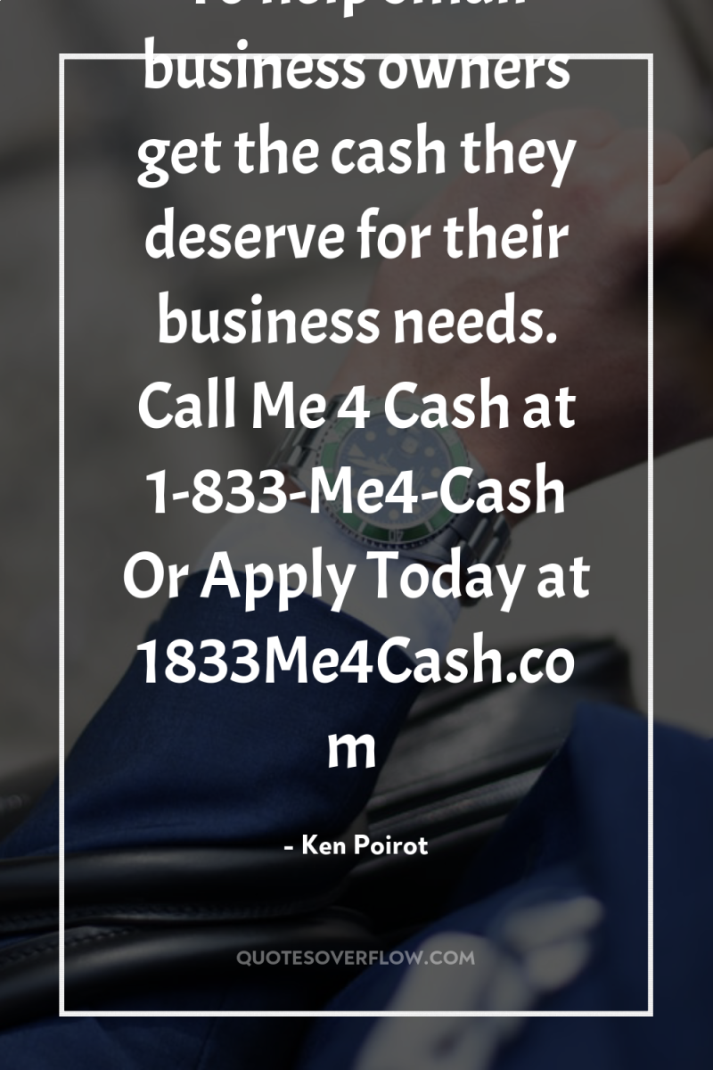 To help small business owners get the cash they deserve...