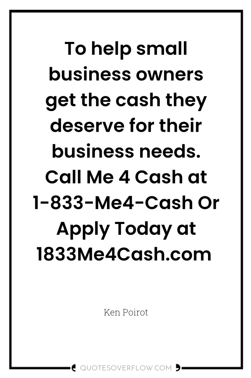 To help small business owners get the cash they deserve...