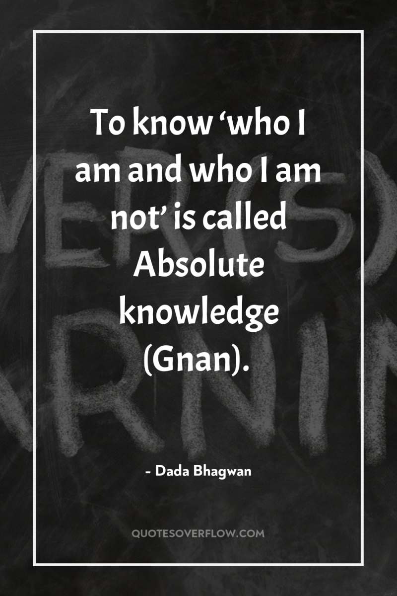 To know ‘who I am and who I am not’...