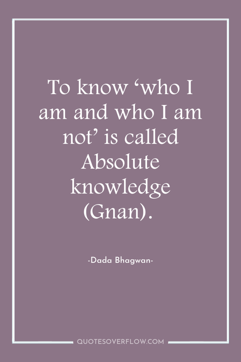 To know ‘who I am and who I am not’...