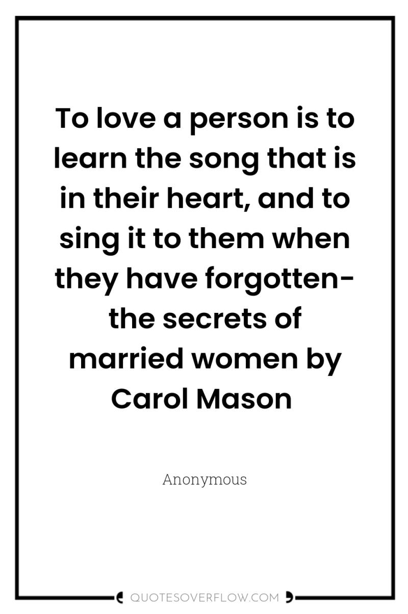 To love a person is to learn the song that...