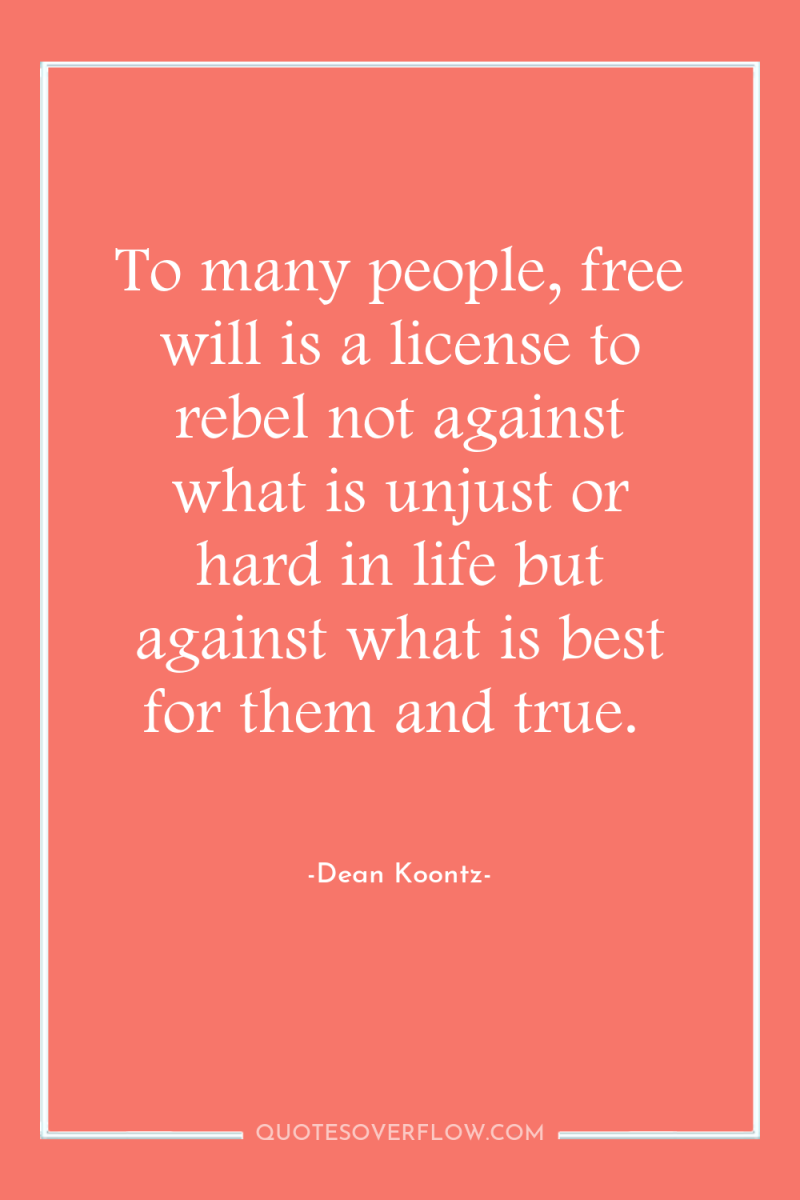 To many people, free will is a license to rebel...