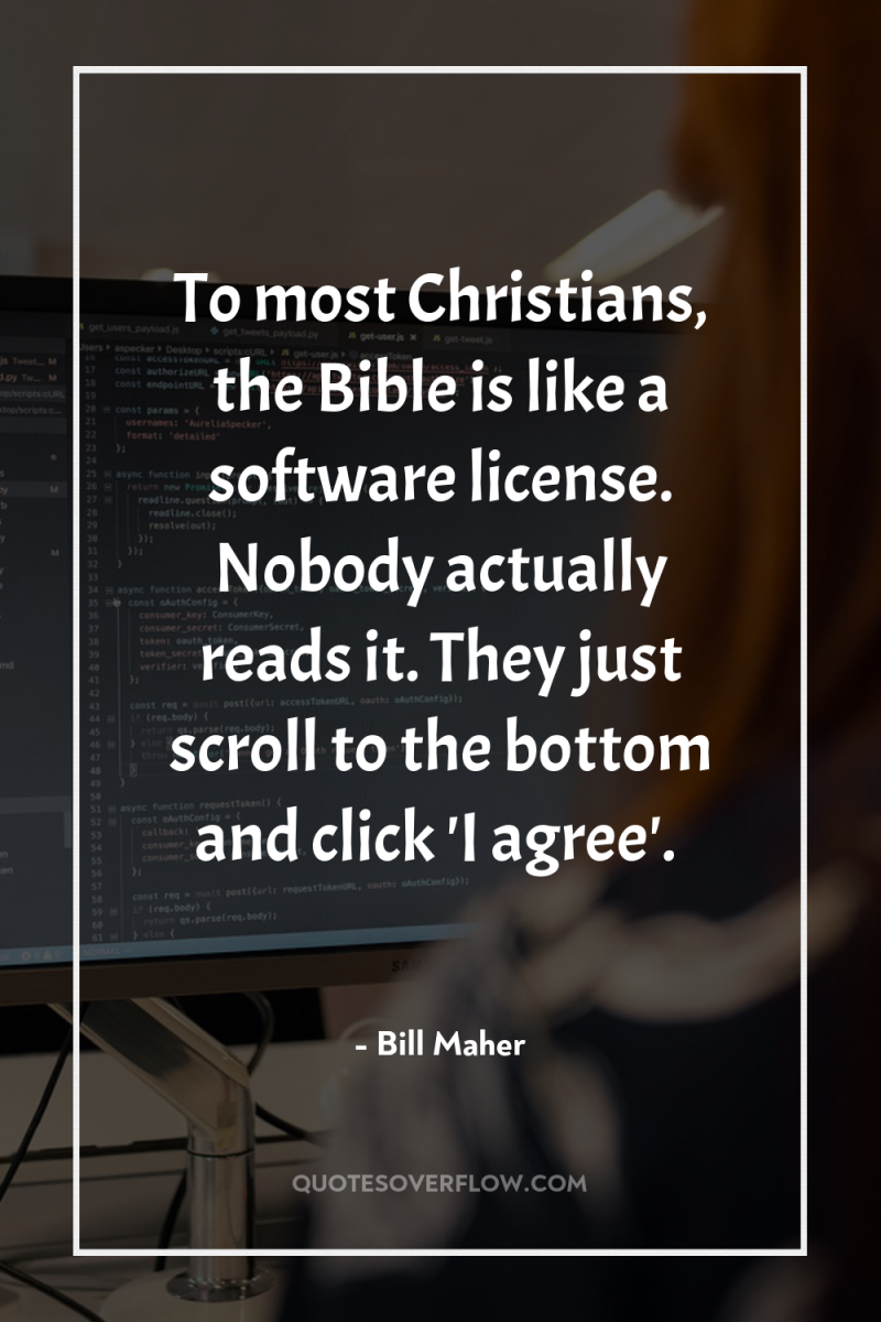 To most Christians, the Bible is like a software license....