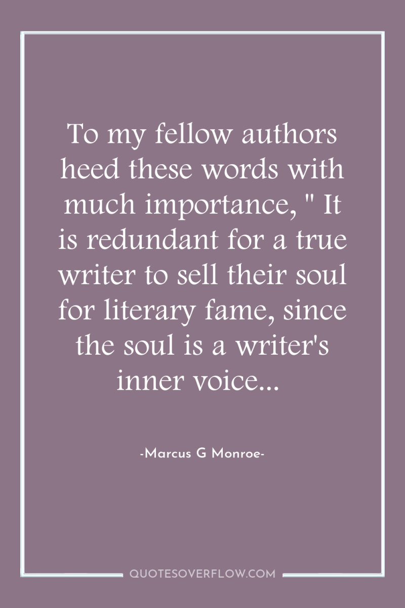 To my fellow authors heed these words with much importance,...