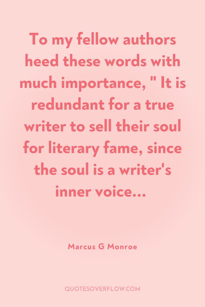 To my fellow authors heed these words with much importance,...