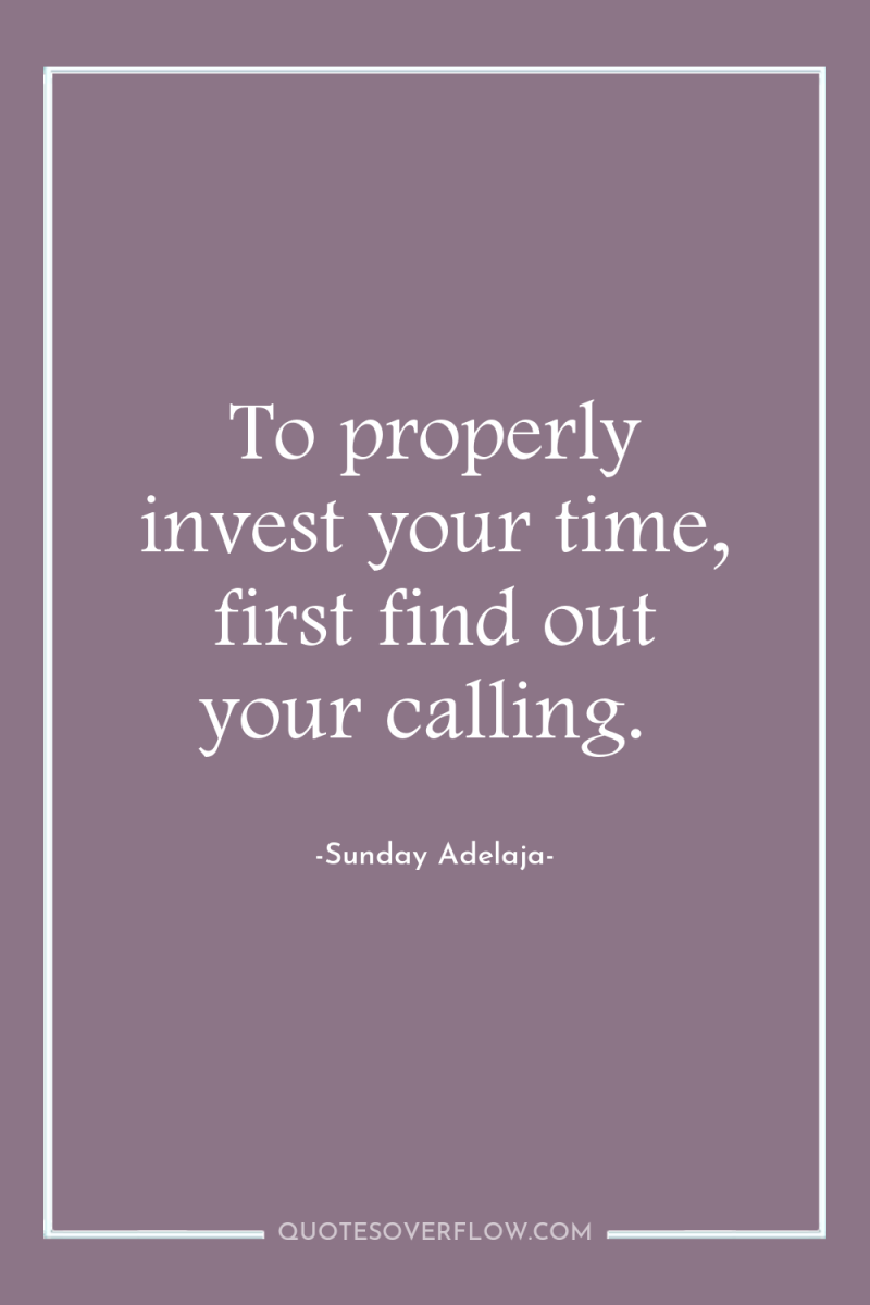 To properly invest your time, first find out your calling. 