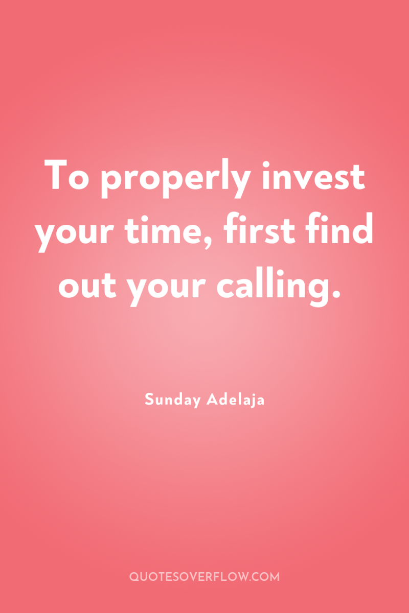 To properly invest your time, first find out your calling. 