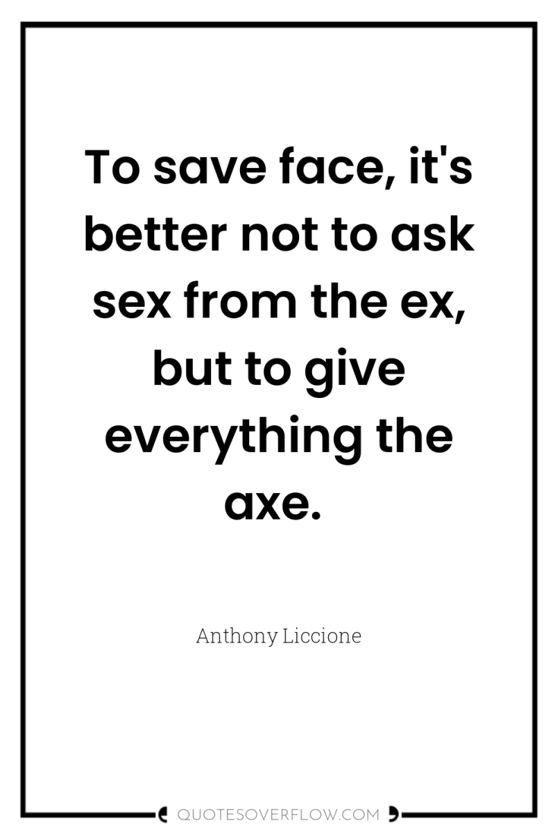 To save face, it's better not to ask sex from...
