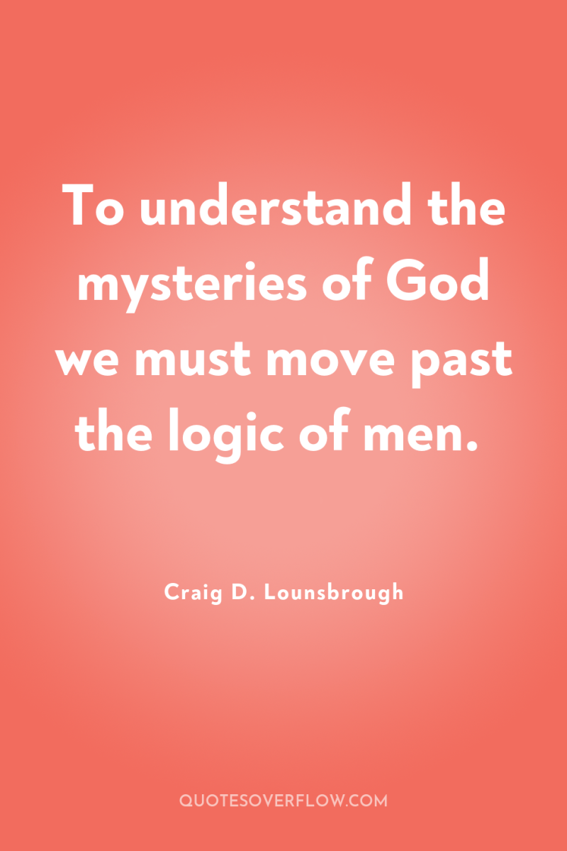 To understand the mysteries of God we must move past...