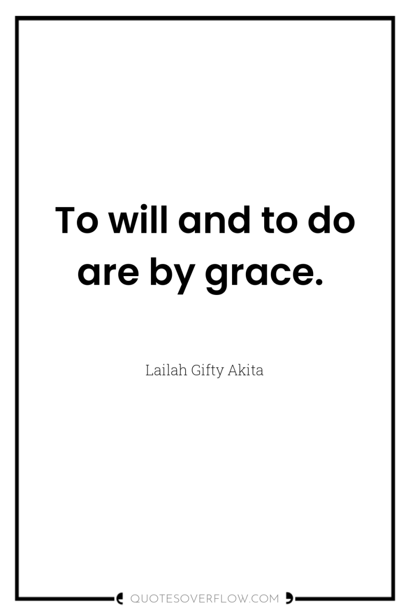 To will and to do are by grace. 