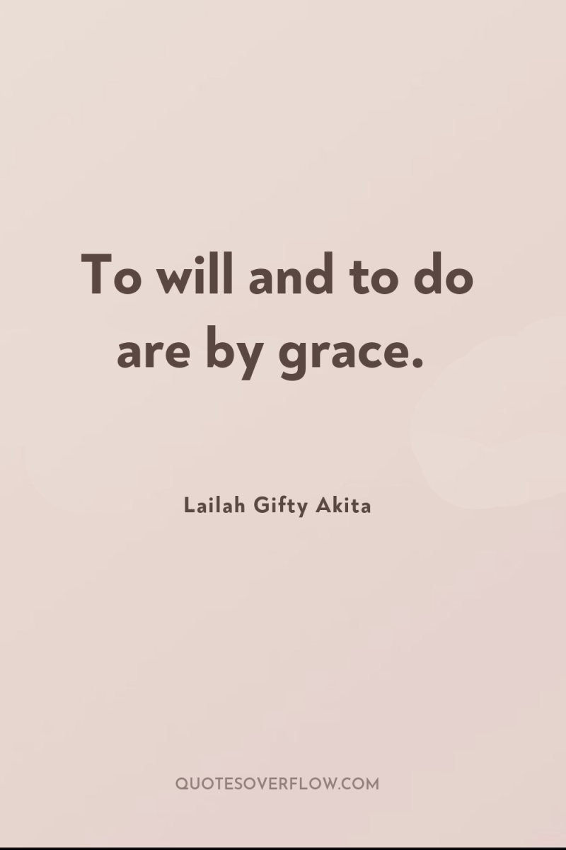 To will and to do are by grace. 