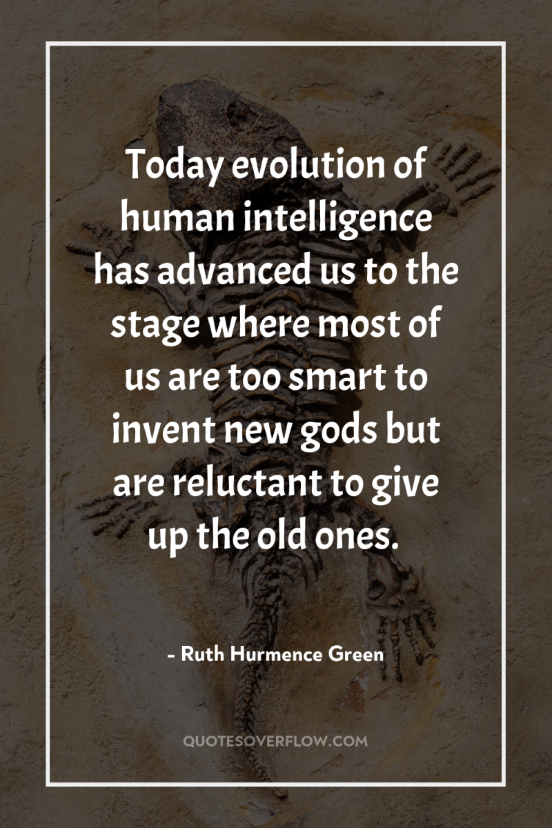 Today evolution of human intelligence has advanced us to the...