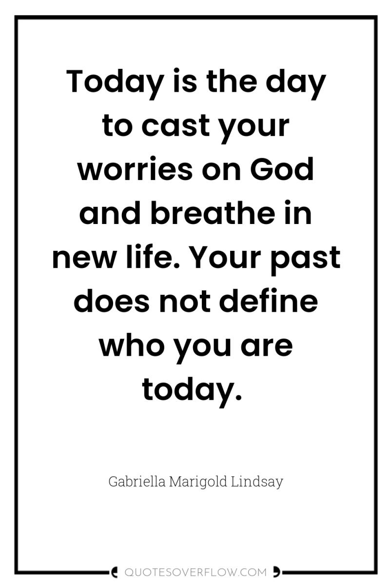 Today is the day to cast your worries on God...