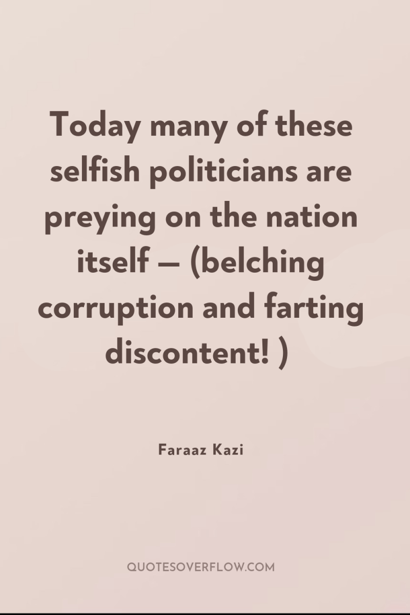 Today many of these selfish politicians are preying on the...
