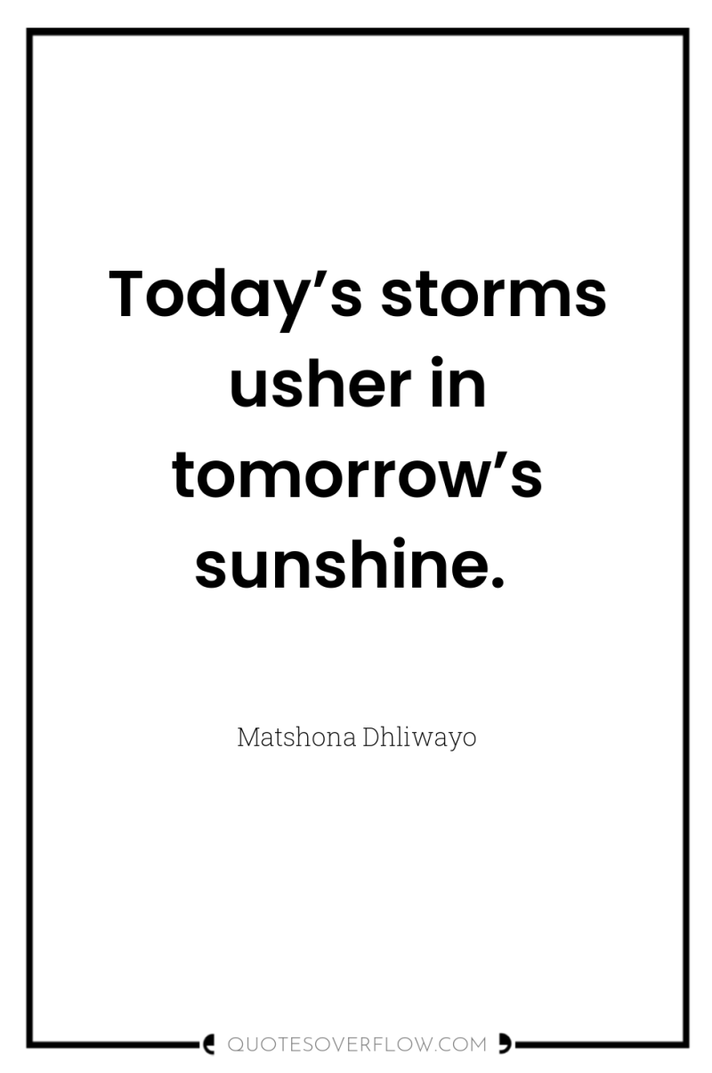 Today’s storms usher in tomorrow’s sunshine. 