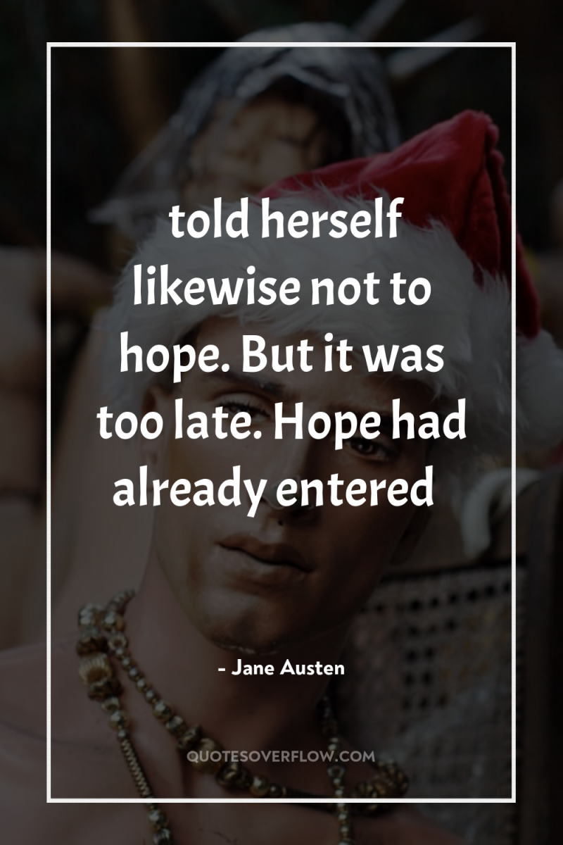 …told herself likewise not to hope. But it was too...