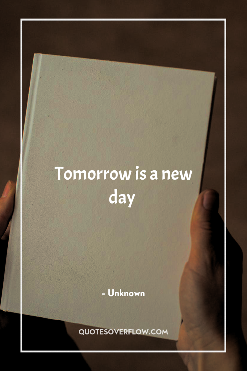 Tomorrow is a new day 