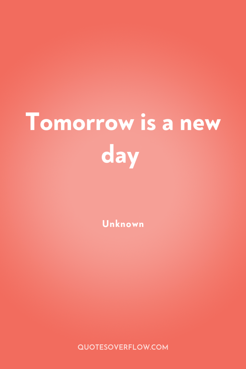 Tomorrow is a new day 